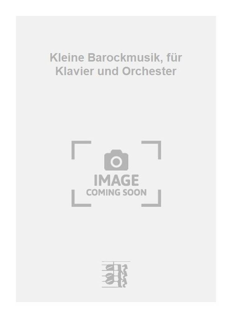 Kleine Barockmusik, für Klavier und Orchester